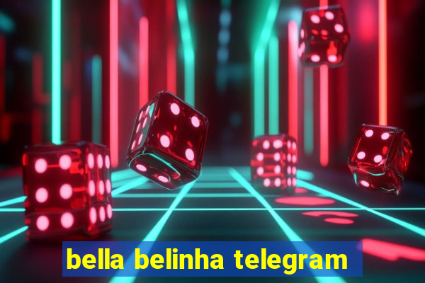 bella belinha telegram